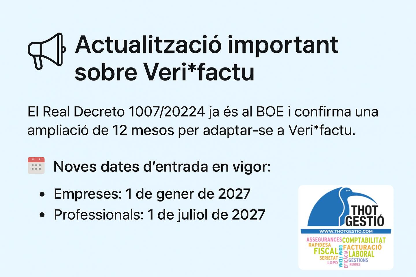 📢 Actualització important sobre Veri*factu

El Real Decreto 1007/2024 ja és al BOE i confirma una ampliació de 12 mesos per adaptar-se a Veri*factu.

📅 Noves dates d’entrada en vigor:
🏢 Empreses: 1 de gener de 2027
👩‍💼 Professionals: 1 de juliol de 2027

No és un retard de la norma, sinó un temps extra per a qui encara no ha iniciat la transició.

⚙️ Recordatori clau:
Els fabricants i proveïdors de software mantenen la data del 29 de juliol de 2025.
Això vol dir que qualsevol empresa que canviï, compri o actualitzi el seu sistema de facturació haurà de fer-ho amb un SIF certificat.

Sabem que aquests canvis poden generar incertesa. Nosaltres seguim de prop totes les novetats per ajudar-te a decidir amb tranquil·litat.

🔎 Recomanem:
 - Revisar els contractes amb software actuals
 - Continuar amb l’adaptació. Tenir més temps és no haver de córrer tant.

Si tens dubtes o necessites orientació sobre la transició, estem aquí per ajudar-te. 
.
.
.
#lanostraempresaelteudespatx
#assessoria #gestoria #verifactu #aeat  #obligacionsfiscals #empreses #autonoms