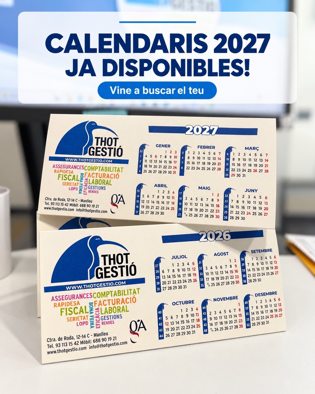 📅 Ja tenim disponibles els calendaris de 2027!
Podeu passar per la oficina a recollir el vostre i començar a preparar el nou any amb totes les dates ben organitzades.
Us hi esperem! 💙
📍 Ctra. de Roda, 12-14 C · Manlleu
📞 93 113 15 42
📧 info@thotgestio.com
🌐 www.thotgestio.com